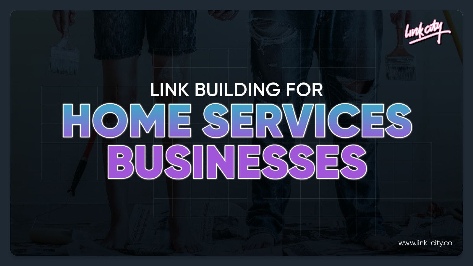 Link Building For Home Services Businesses