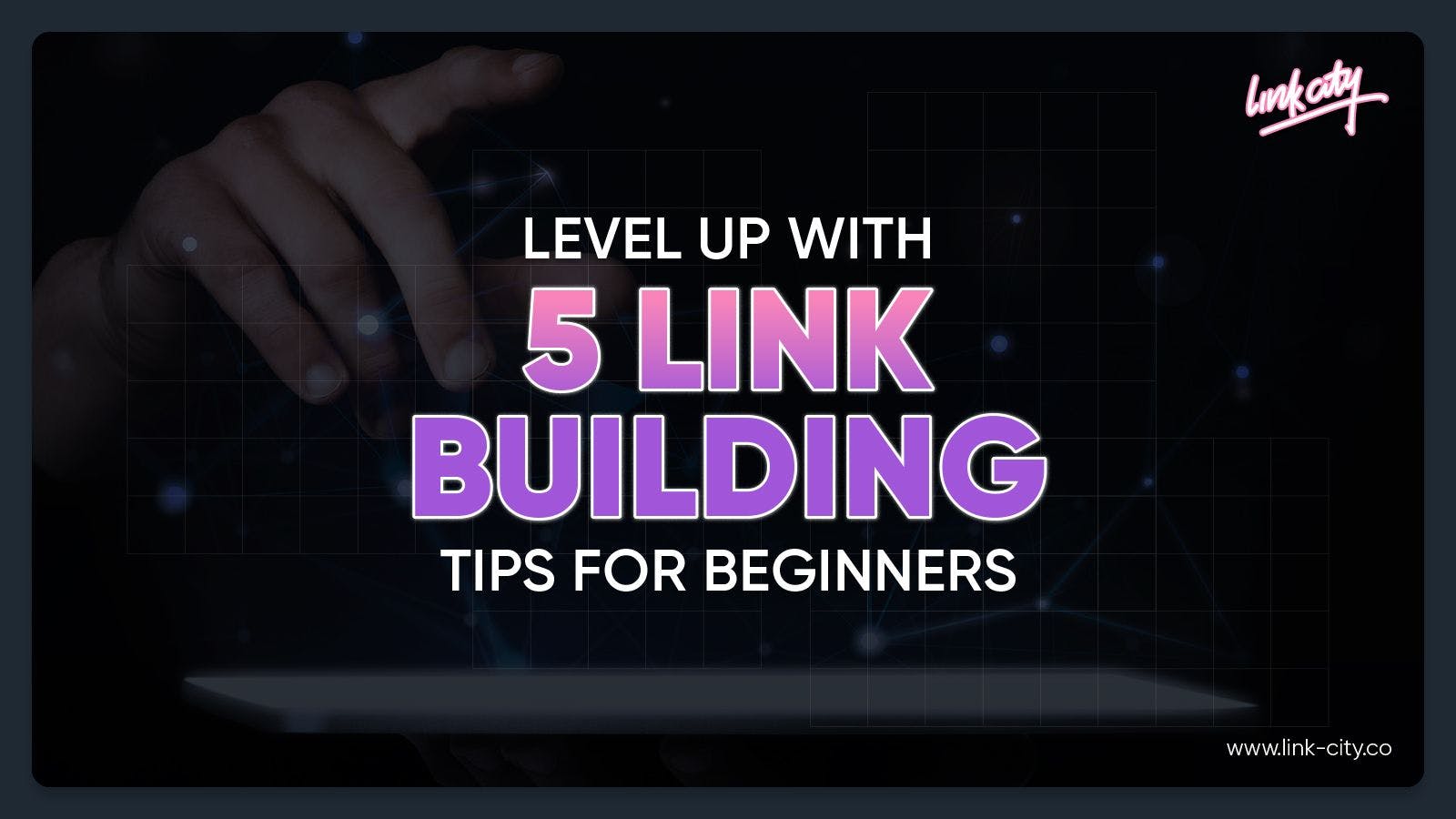 Level Up With 5 Link Building Tips For Beginners