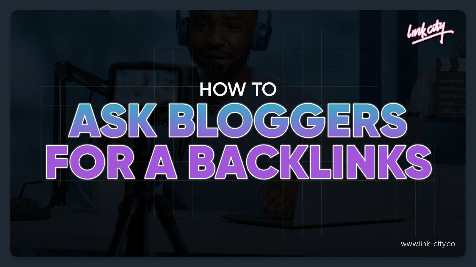 How To Ask Bloggers For A Backlink