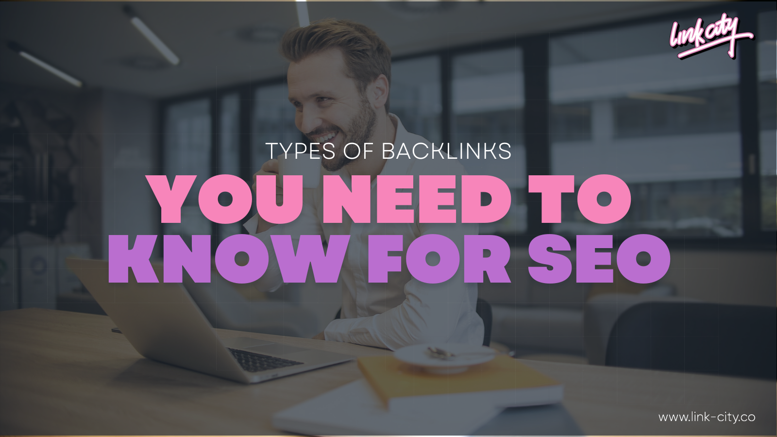 7 Types of Backlinks You Need to Know for SEO