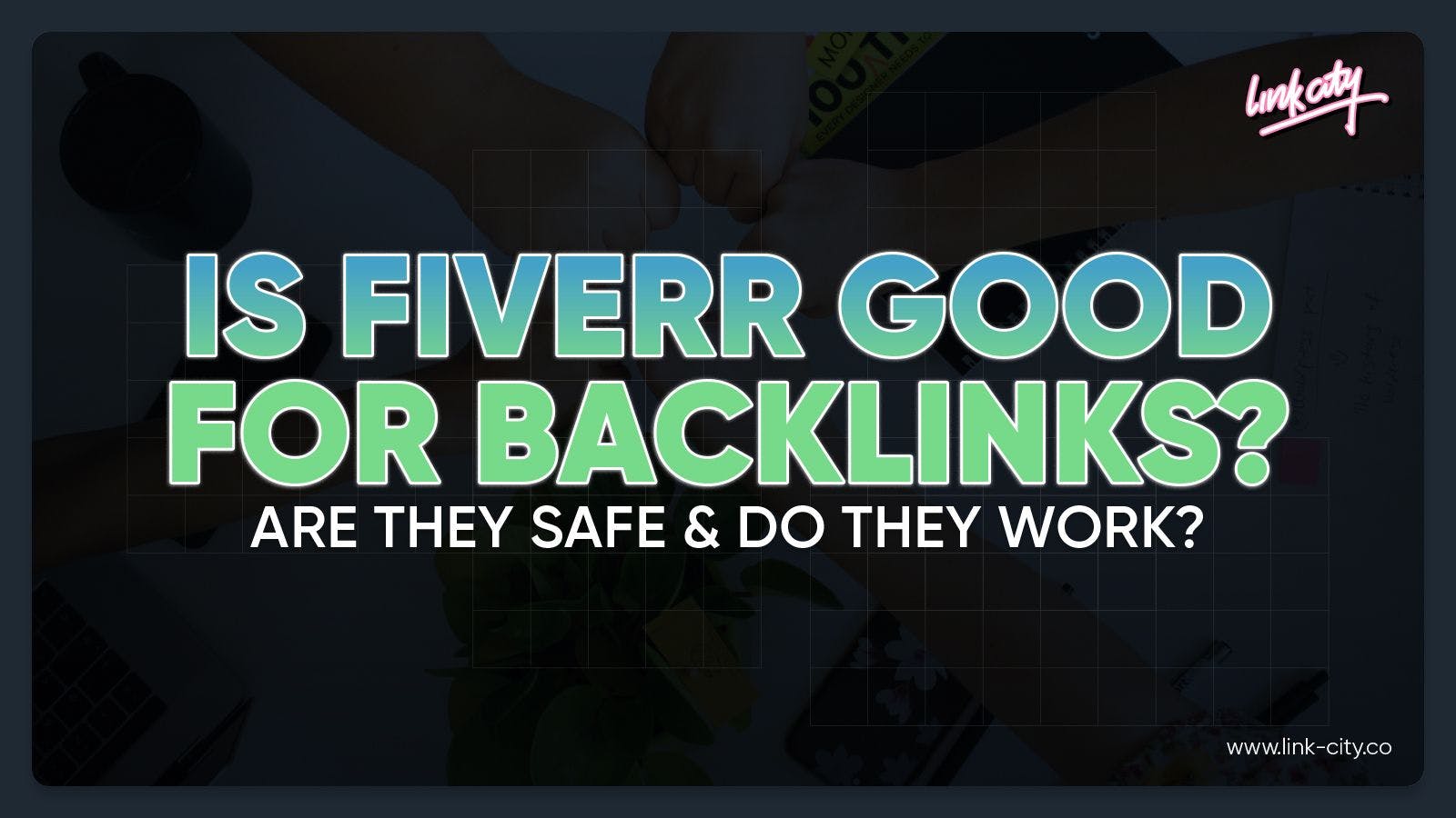 Is Fiverr Good for Backlinks? Are They Safe & Do They Work?