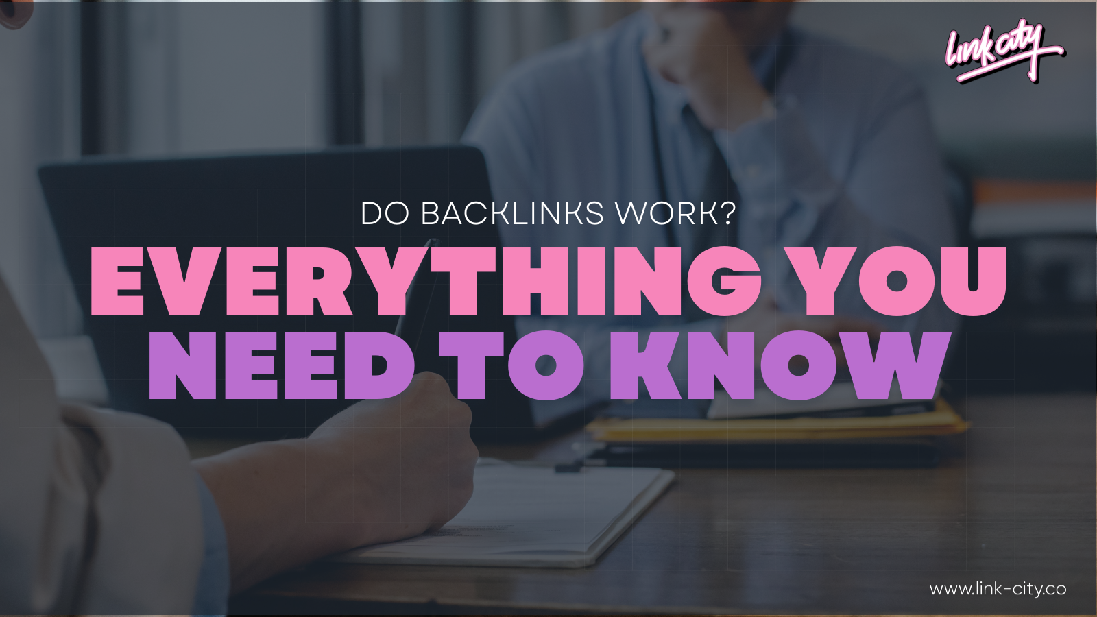 Do Backlinks Work? Everything You Need To Know