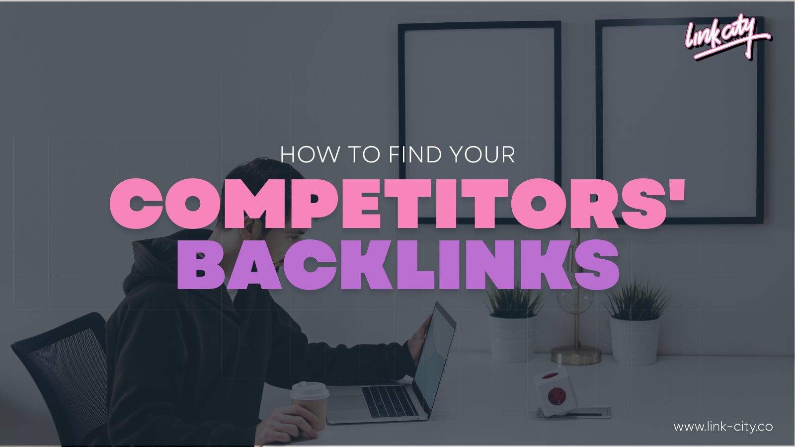 How To Find Your Competitors' Backlinks