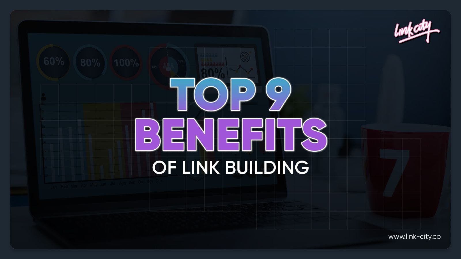 Top 9 Benefits Of Link-Building