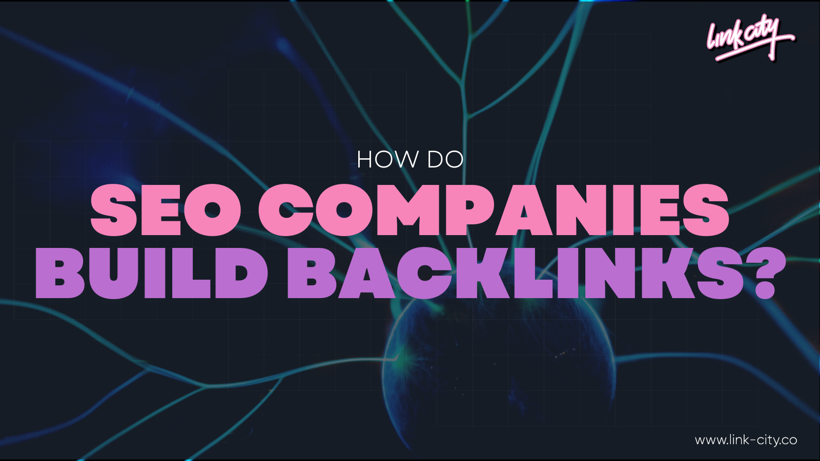 How Do SEO Companies Build Backlinks?